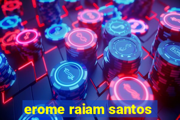 erome raiam santos